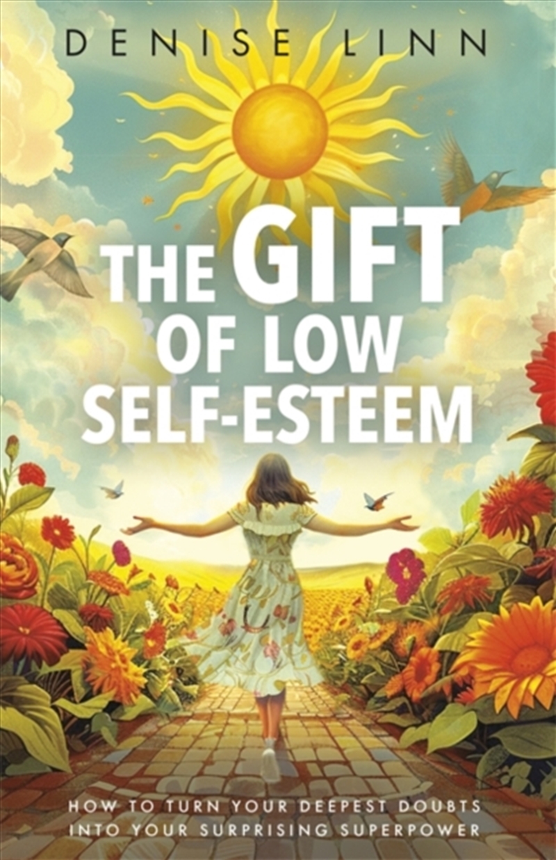 The Gift Of Low Self-Esteem : How To Turn Your Deepest Doubts Into Your Surprising Superpower/Product Detail/Psychology