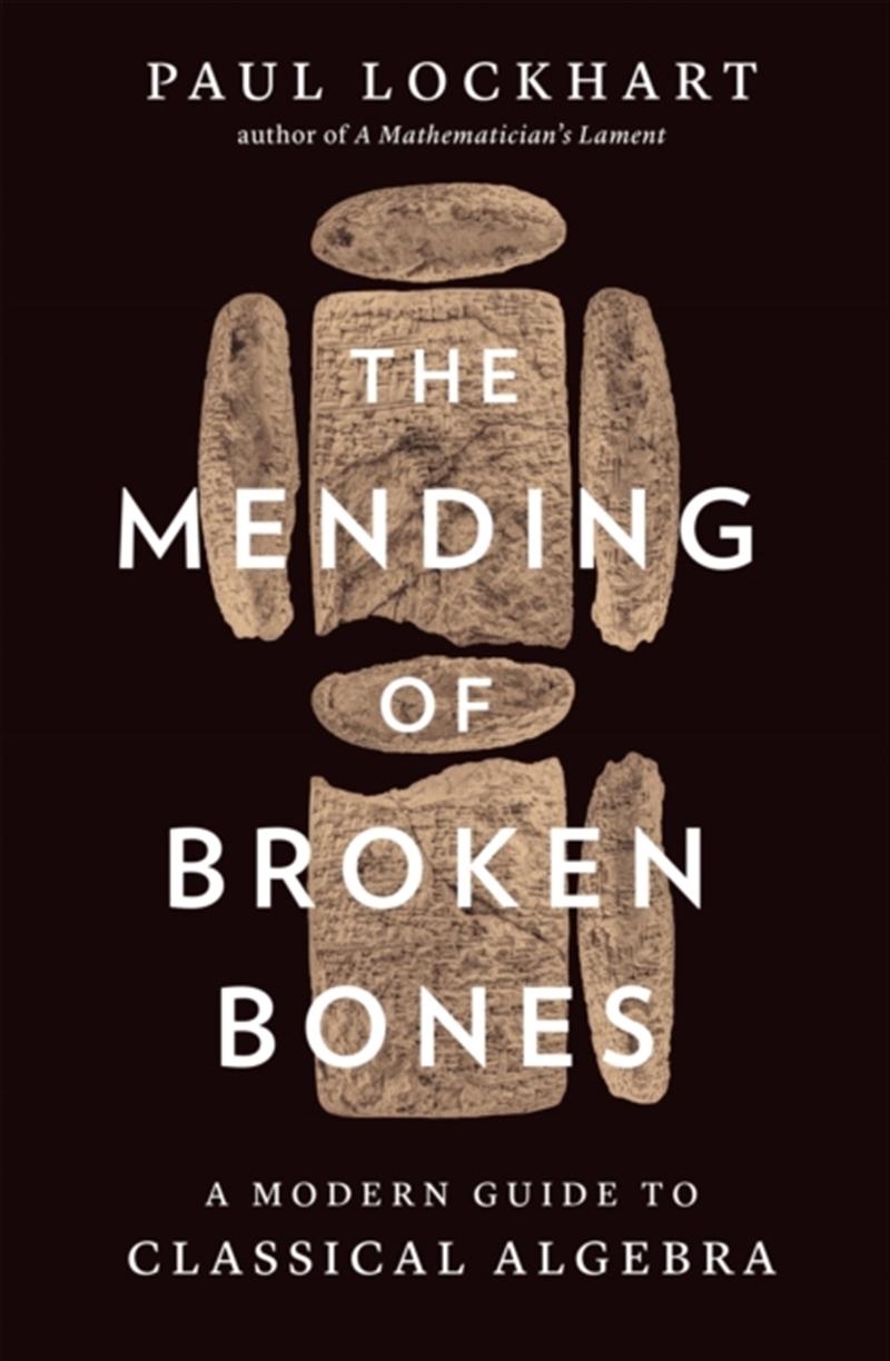 The Mending Of Broken Bones : A Modern Guide To Classical Algebra/Product Detail/Science