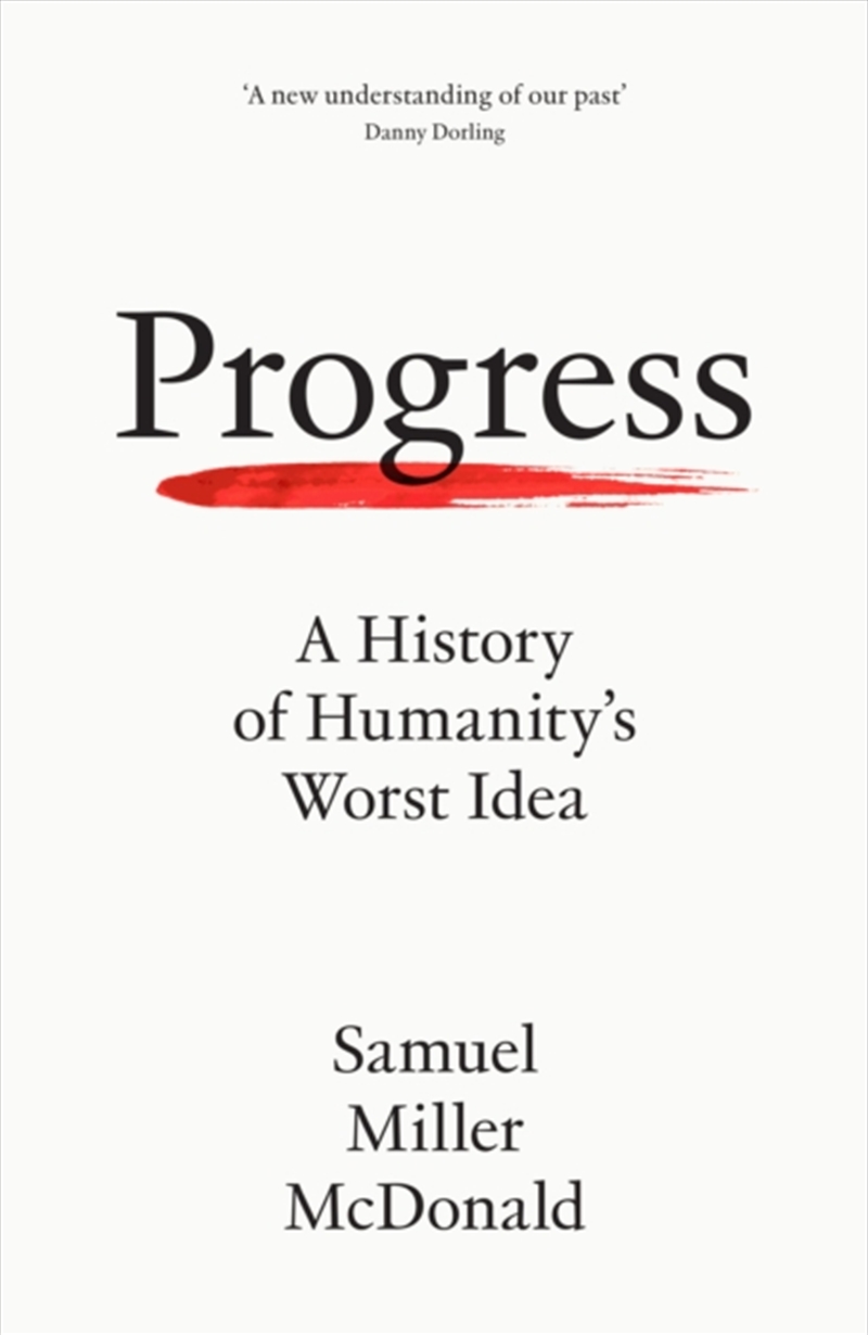 Progress : A History Of Humanity’S Worst Idea/Product Detail/Politics & Government