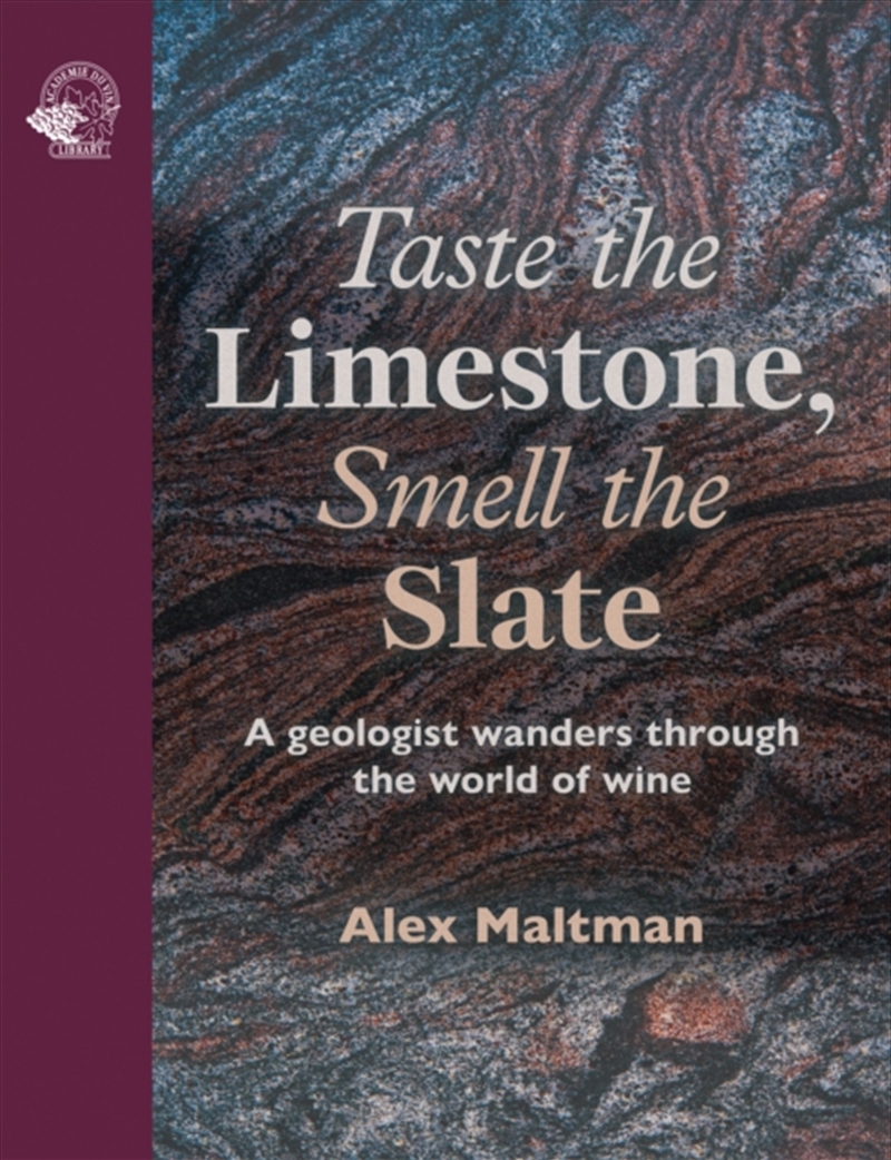 Taste The Limestone, Smell The Slate : A Geologist Wanders Through The World Of Wine/Product Detail/Recipes, Food & Drink