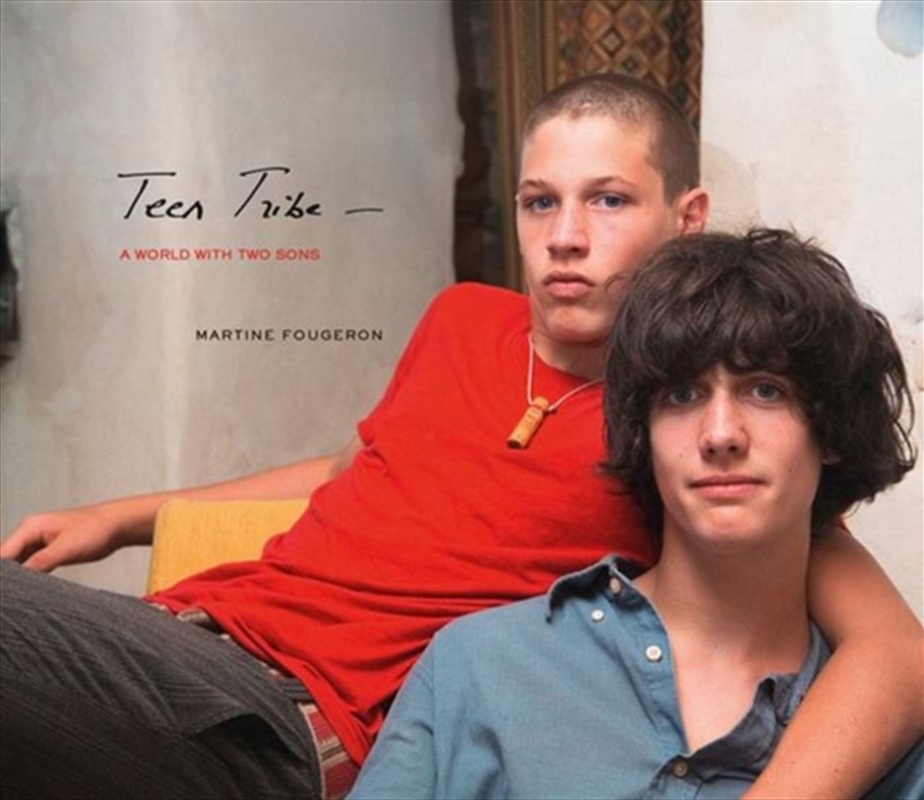 Martine Fougeron: Teen Tribe : A World With Two Sons/Product Detail/Art
