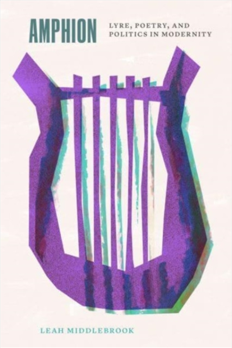Amphion : Lyre, Poetry, And Politics In Modernity/Product Detail/Literature & Poetry