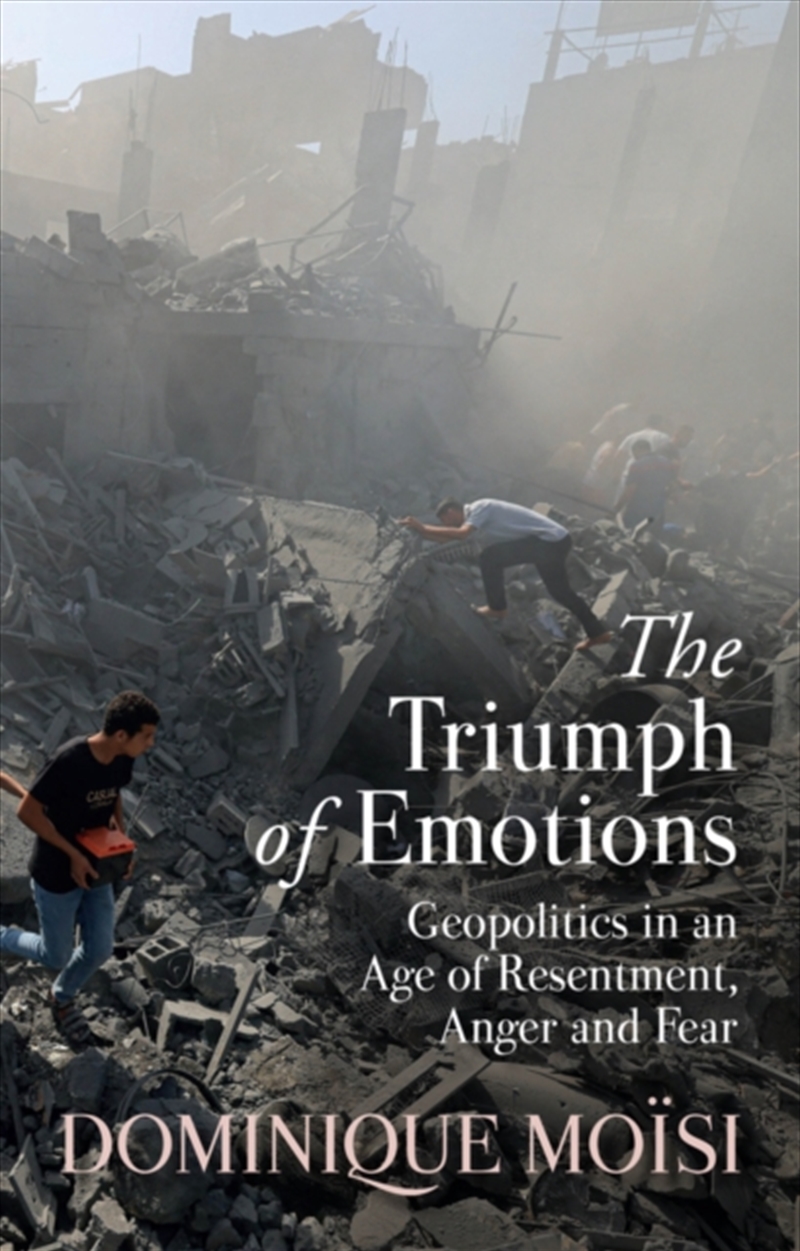 The Triumph Of Emotions : Geopolitics In An Age Of Resentment, Anger And Fear/Product Detail/Politics & Government