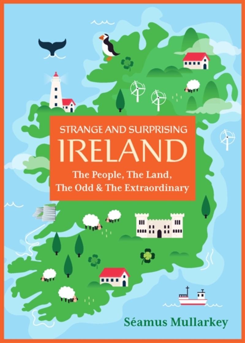 Strange And Surprising Ireland : The People, The Land, The Odd & The Extraordinary (Irish History, F/Product Detail/History