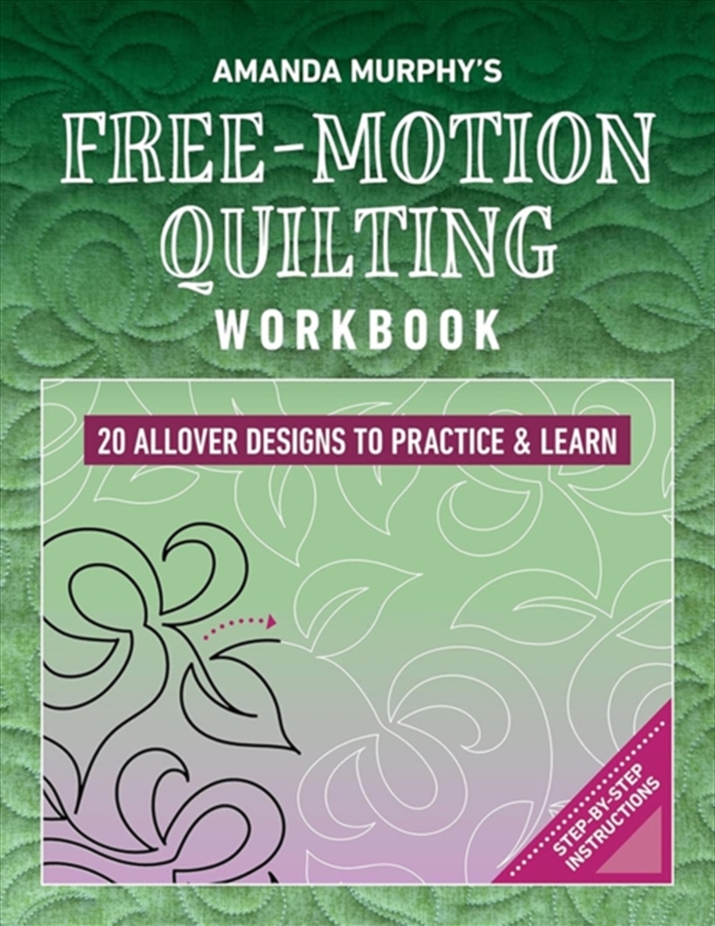Amanda Murphy's Free-Motion Quilting Workbook : 20 Allover Designs To Practice & Learn; Step-By-Step/Product Detail/Crafts & Handiwork