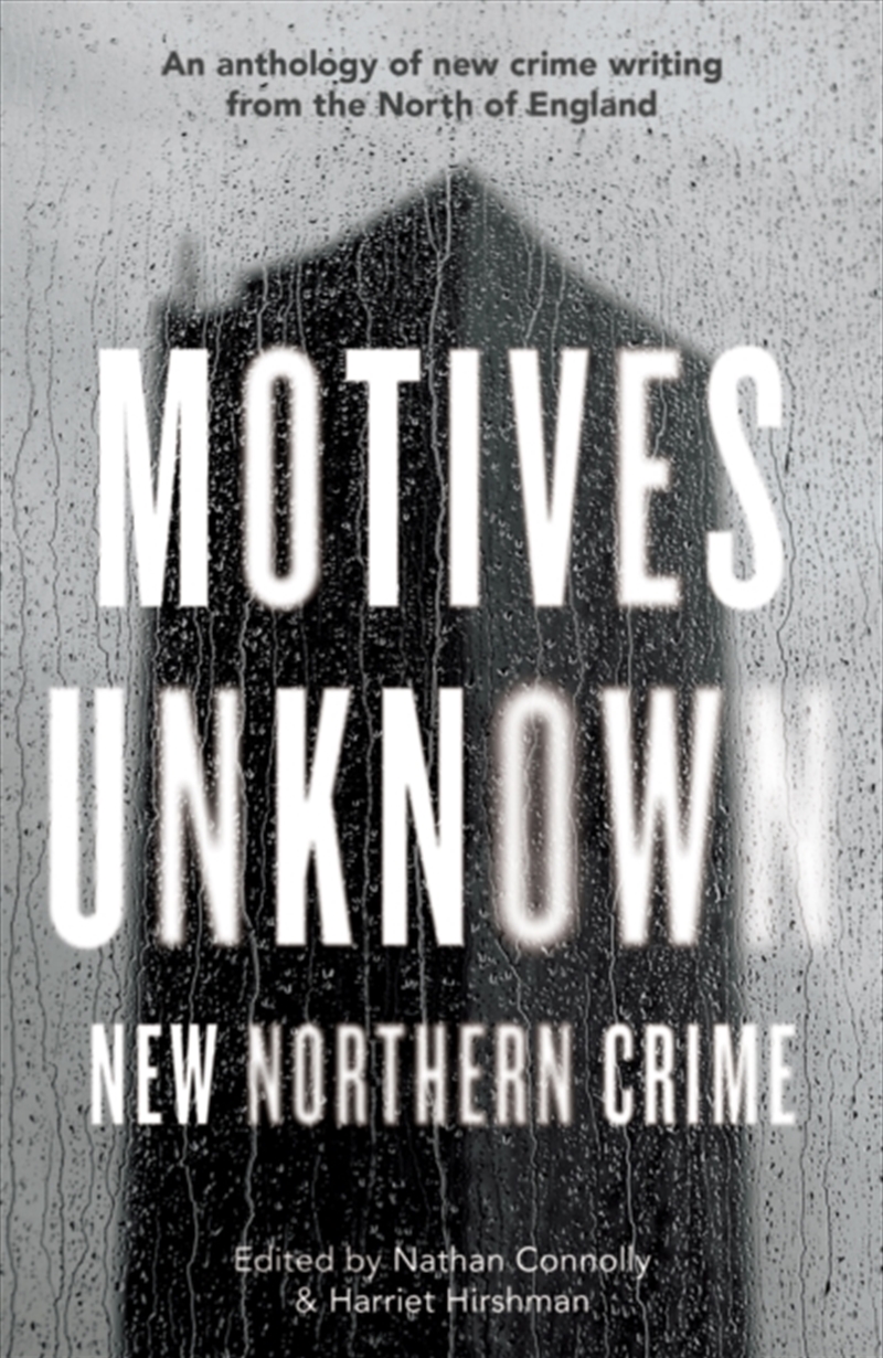 Motives Unknown : An Anthology Of New Crime Writing From The North Of England/Product Detail/Crime & Mystery Fiction