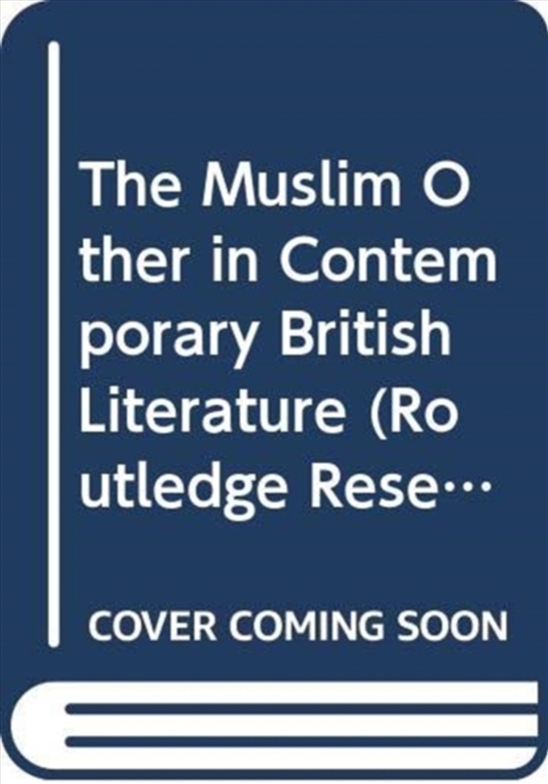 The Muslim Other In Contemporary British Literature/Product Detail/Literature & Poetry