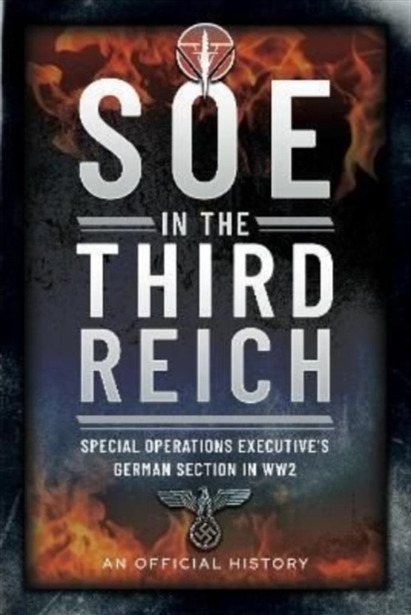 Soe In The Third Reich : Special Operations Executive S German Section In Ww2/Product Detail/History