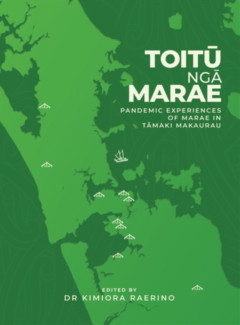 Toitu Nga Marae : Pandemic Experiences Of Marae In Tamaki Makaurau/Product Detail/Society & Culture