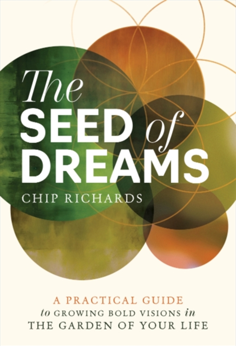 The Seed Of Dreams : A Practical Guide To Growing Bold Visions In The Garden Of Your Life/Product Detail/Self Help & Personal Development