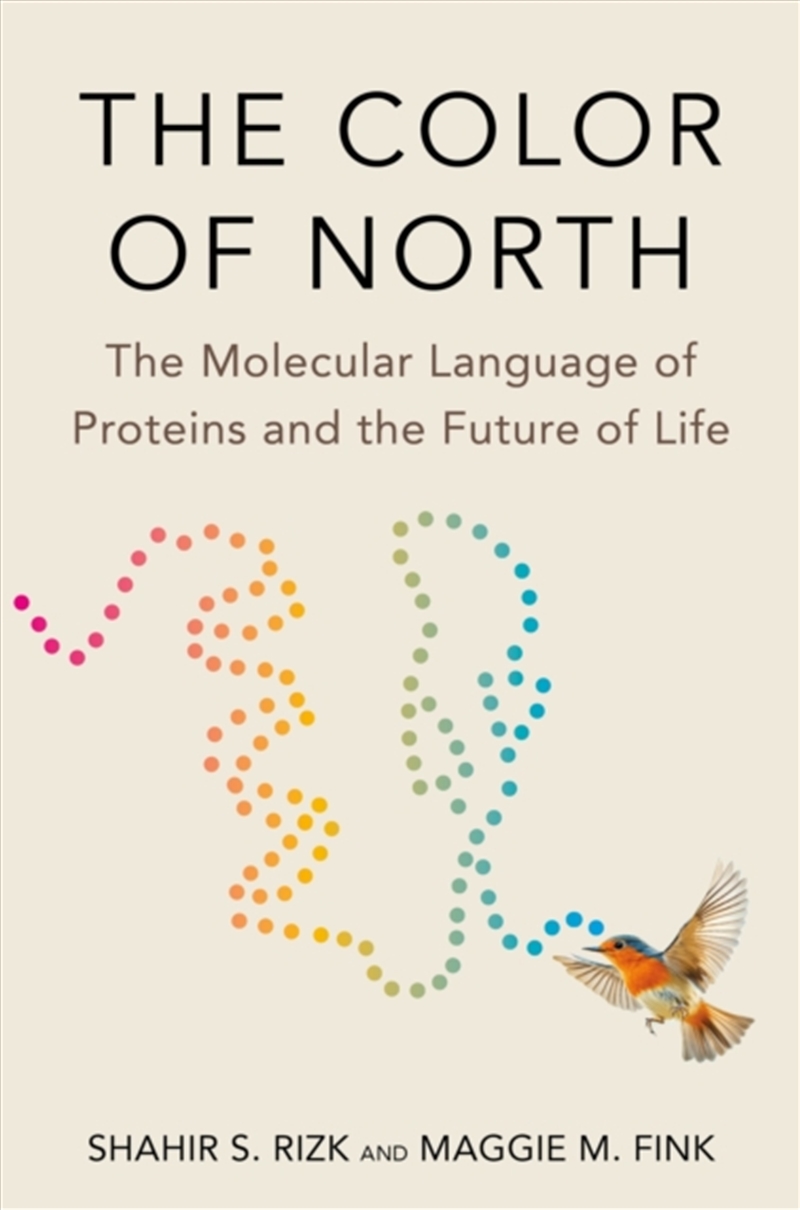 The Color Of North : The Molecular Language Of Proteins And The Future Of Life/Product Detail/Science