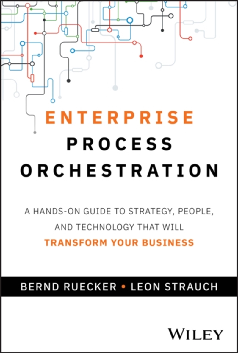 Enterprise Process Orchestration : A Hands-On Guide To Strategy, People, And Technology That Will Tr/Product Detail/Business Leadership & Management