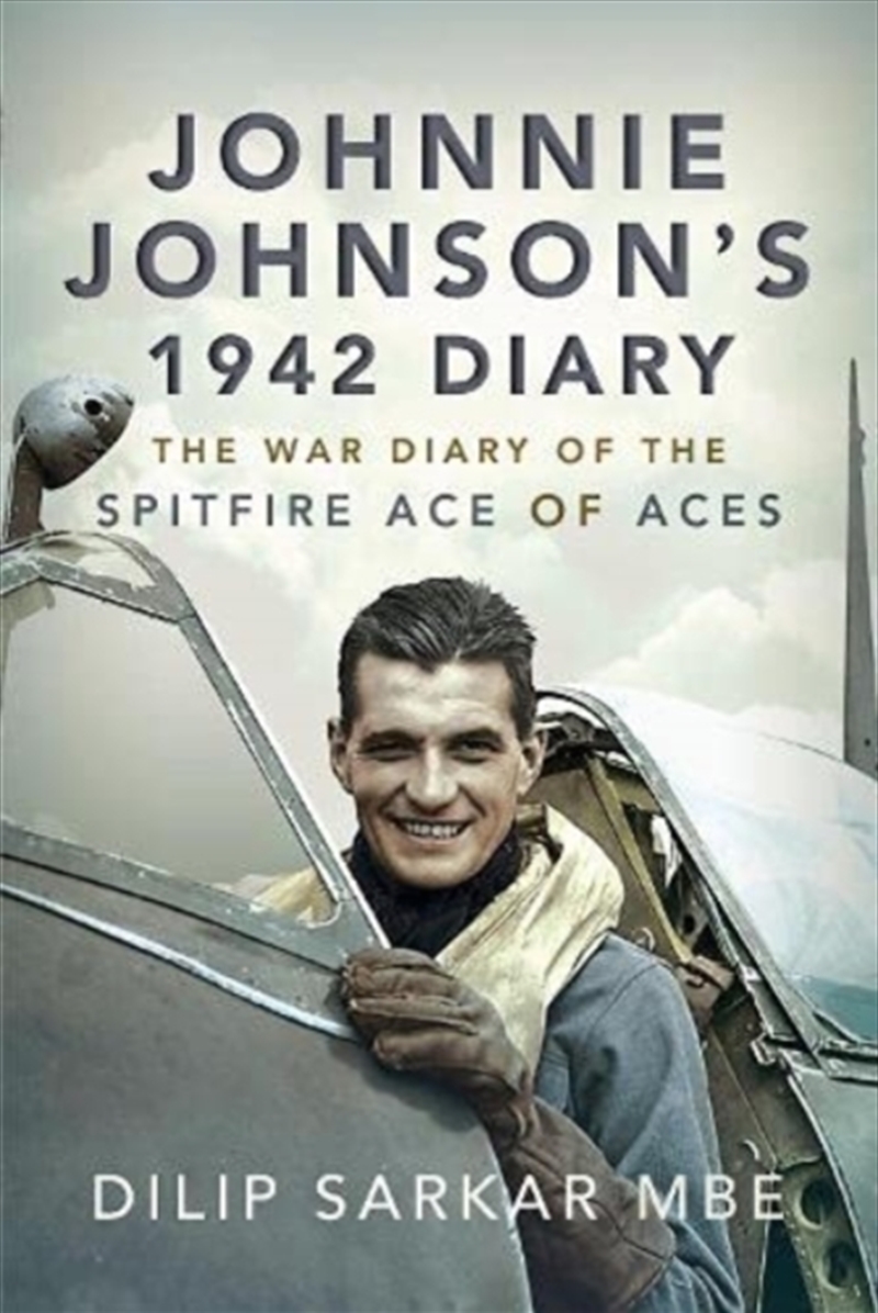 Johnnie Johnson'S 1942 Diary : The War Diary Of The Spitfire Ace Of Aces/Product Detail/History