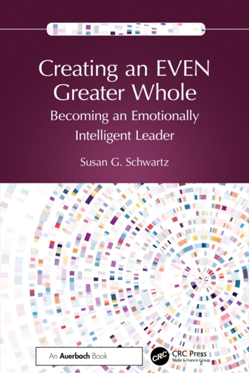 Creating An Even Greater Whole : Becoming An Emotionally Intelligent Leader/Product Detail/Technology & Engineering