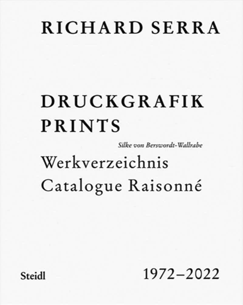 Richard Serra: Catalogue Raisonne : Prints 1972–2022/Product Detail/Art