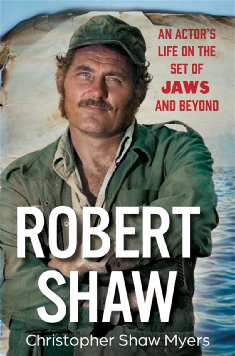 Robert Shaw : An Actor’S Life On The Set Of Jaws And Beyond/Product Detail/Arts & Entertainment