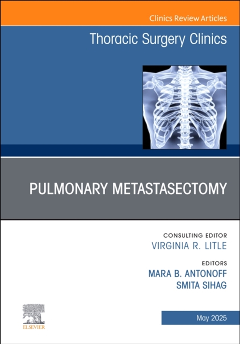 Pulmonary Metastasectomy, An Issue Of Thoracic Surgery Clinics : Volume 35-2/Product Detail/Healthcare