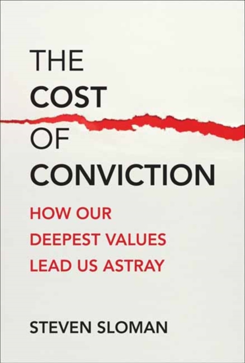 The Cost Of Conviction : How Our Deepest Values Lead Us Astray/Product Detail/Society & Culture