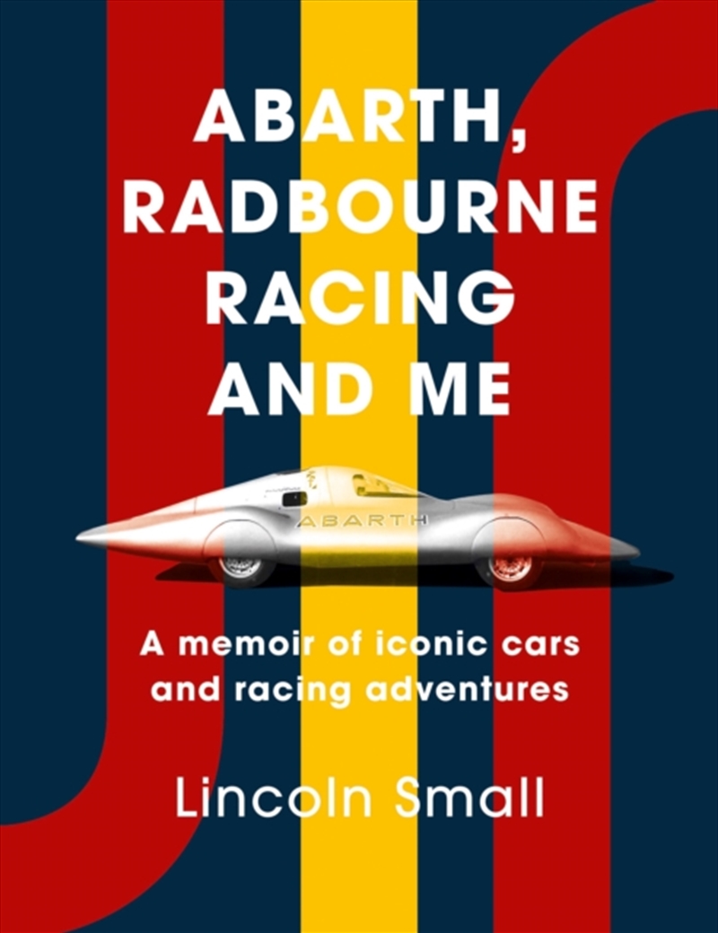 Abarth, Radbourne Racing And Me : A Memoir Of Iconic Cars And Racing Adventures/Product Detail/Sport & Recreation