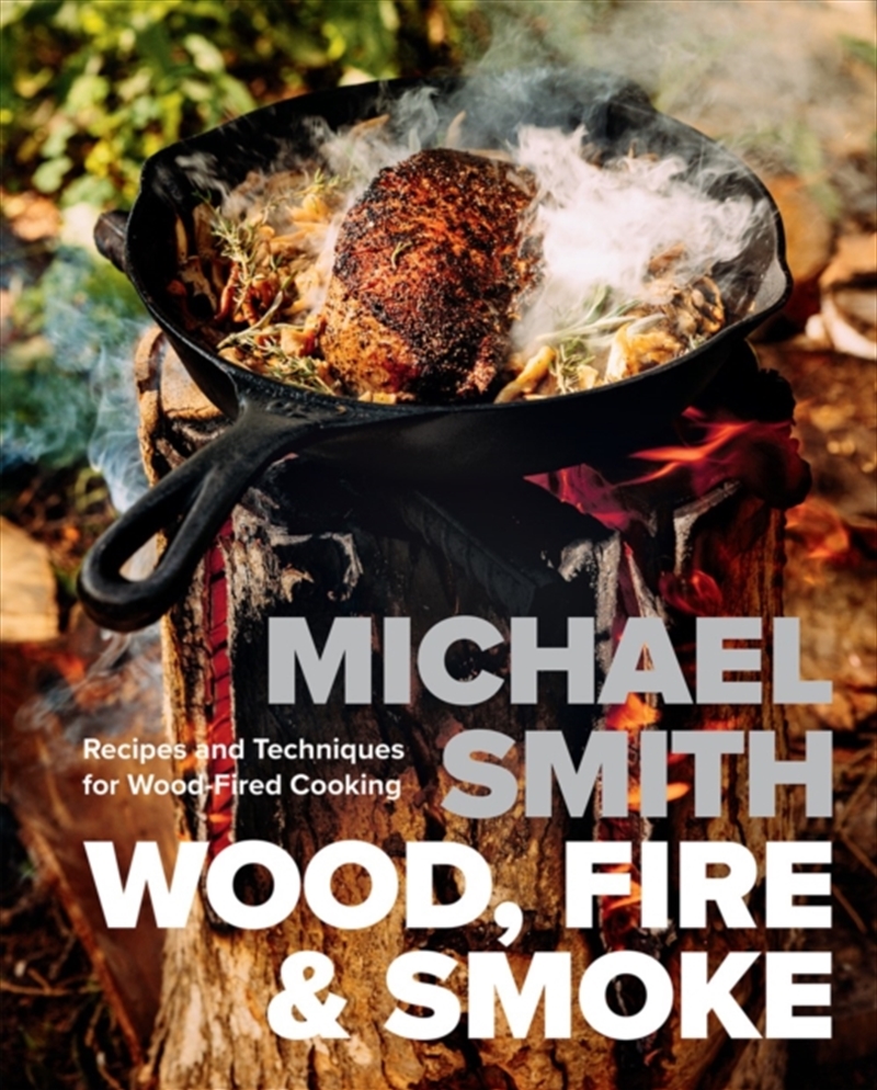 Wood, Fire & Smoke : Recipes And Techniques For Wood-Fired Cooking/Product Detail/Recipes, Food & Drink
