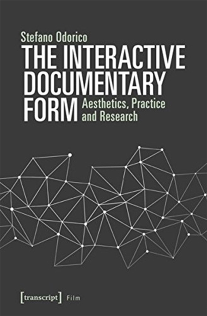 The Interactive Documentary Form – Aesthetics, Practice, And Research/Product Detail/Arts & Entertainment