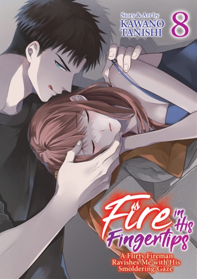 Fire In His Fingertips: A Flirty Fireman Ravishes Me With His Smoldering Gaze Vol. 8/Product Detail/Graphic Novels