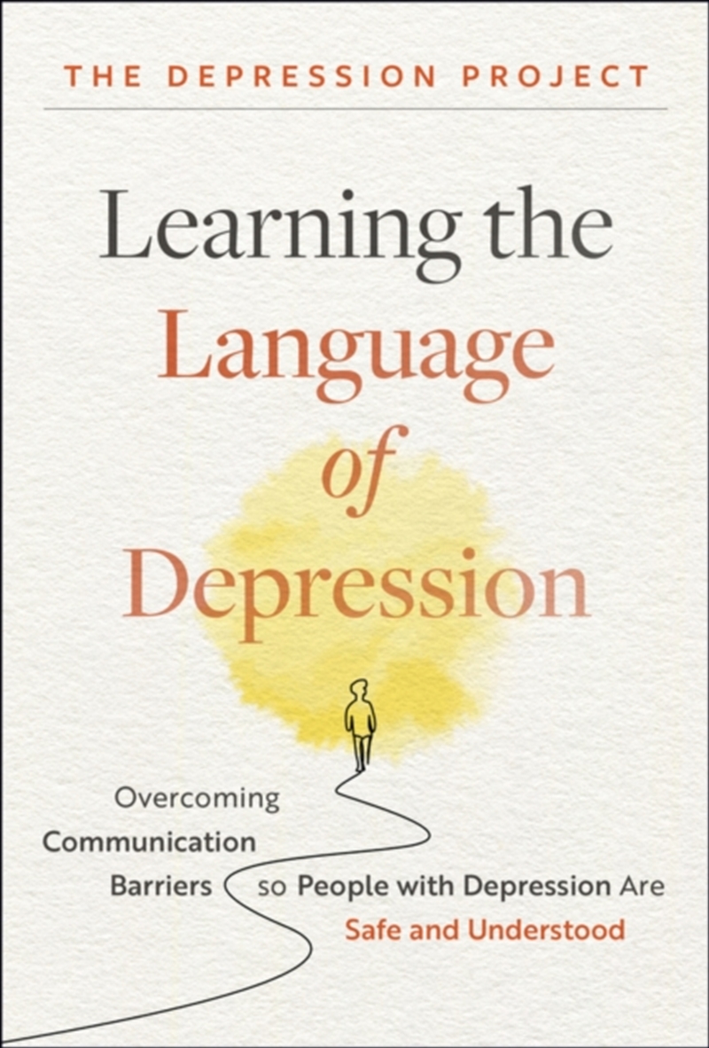 Learning The Language Of Depression : Overcoming Communication Barriers So People With Depression Ar/Product Detail/Self Help & Personal Development