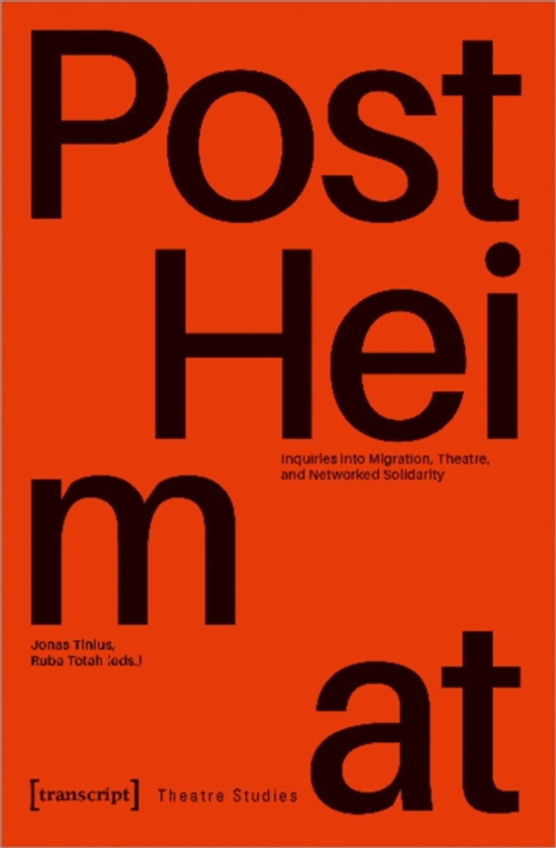 "Postheimat" : Inquiries Into Migration, Theatre, And Networked Solidarity/Product Detail/Arts & Entertainment