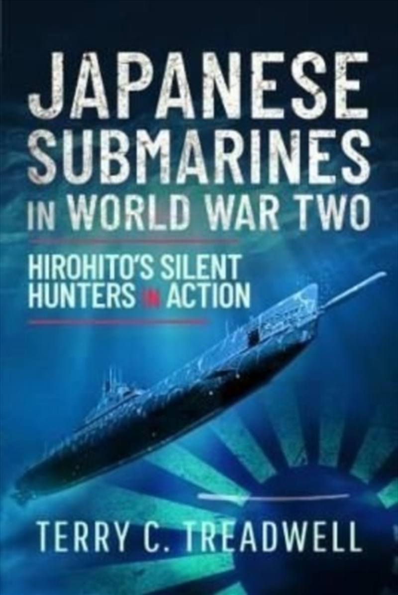 Japanese Submarines In World War Two : Hirohito'S Silent Hunters In Action/Product Detail/Military