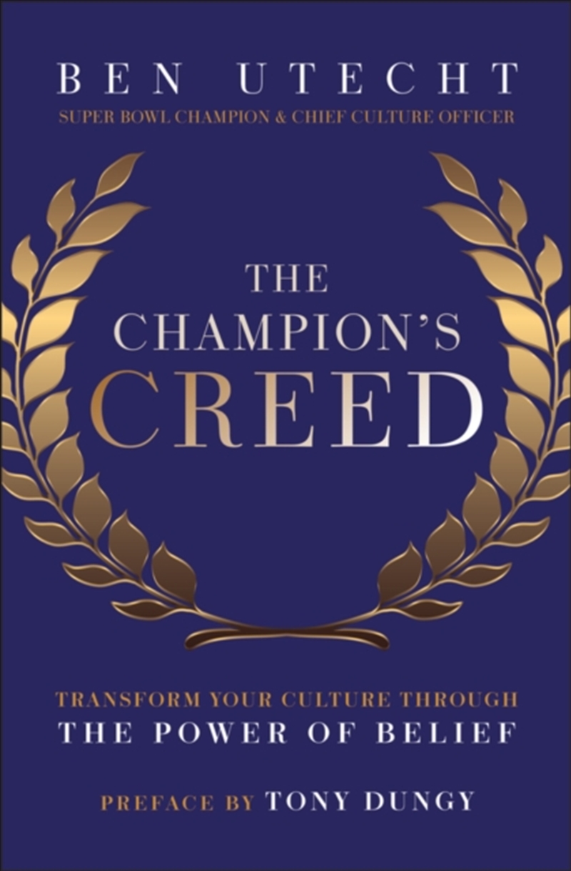 The Champion'S Creed : Transform Your Culture Through The Power Of Belief/Product Detail/Self Help & Personal Development