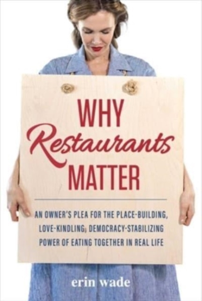 Why Restaurants Matter : An Owner'S Plea For The Place-Building, Democracy-Stabilizing, Love-Kindlin/Product Detail/Reading