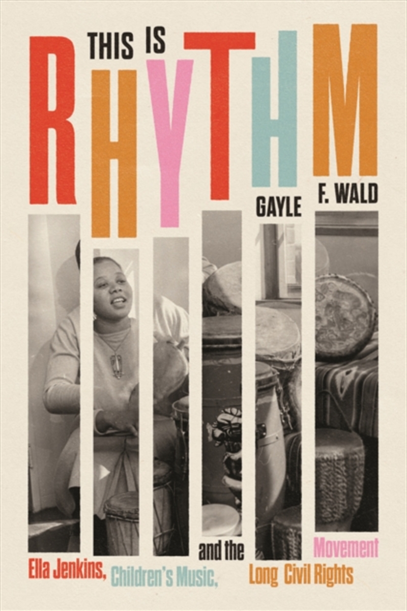 This Is Rhythm : Ella Jenkins, Children’S Music, And The Long Civil Rights Movement/Product Detail/Biographies & True Stories
