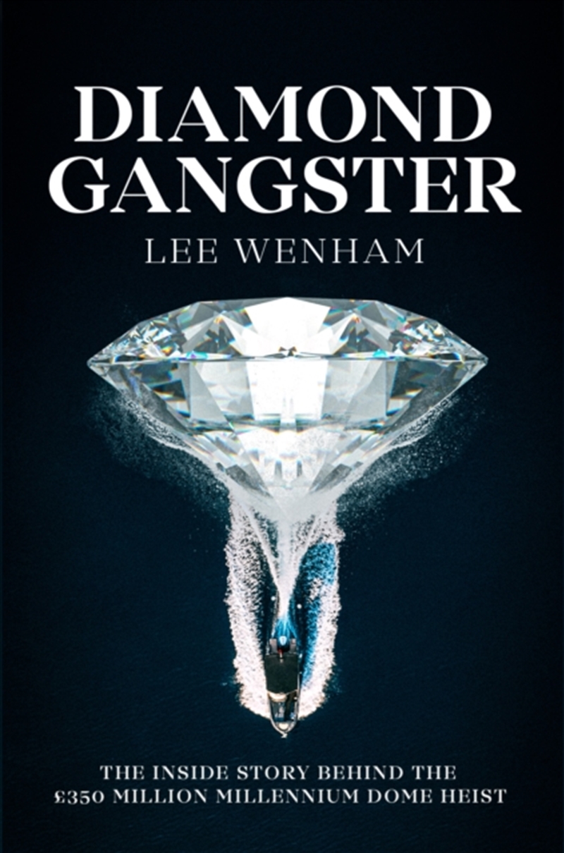 Diamond Gangster : The Inside Story Behind The Gbp350 Million Millennium Dome Heist/Product Detail/True Crime