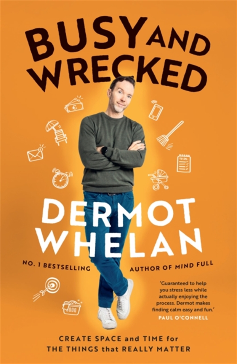Busy And Wrecked : Create Space And Energy For The People And Things That Really Matter/Product Detail/Self Help & Personal Development
