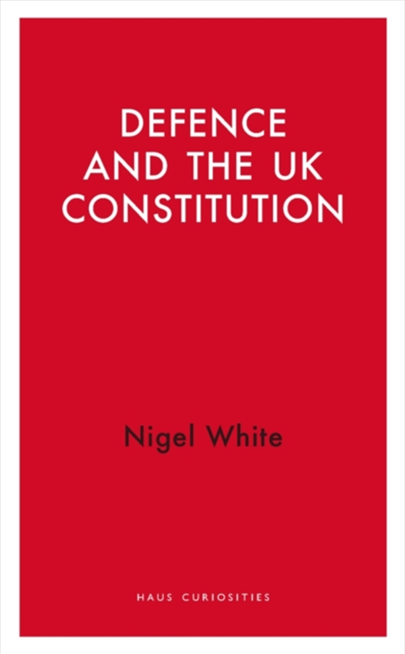 Defence And The Uk Constitution/Product Detail/Law