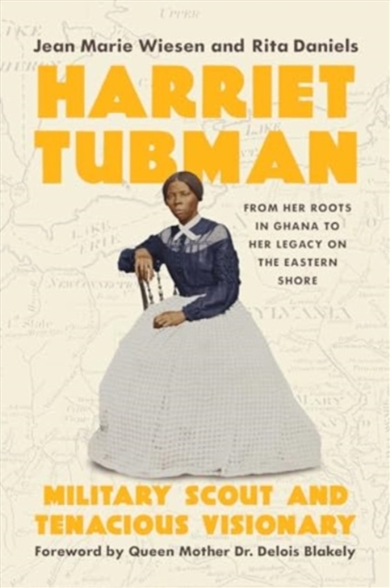 Harriet Tubman : Military Scout And Tenacious Visionary: From Her Roots In Ghana To Her Legacy On Th/Product Detail/Biographies & True Stories