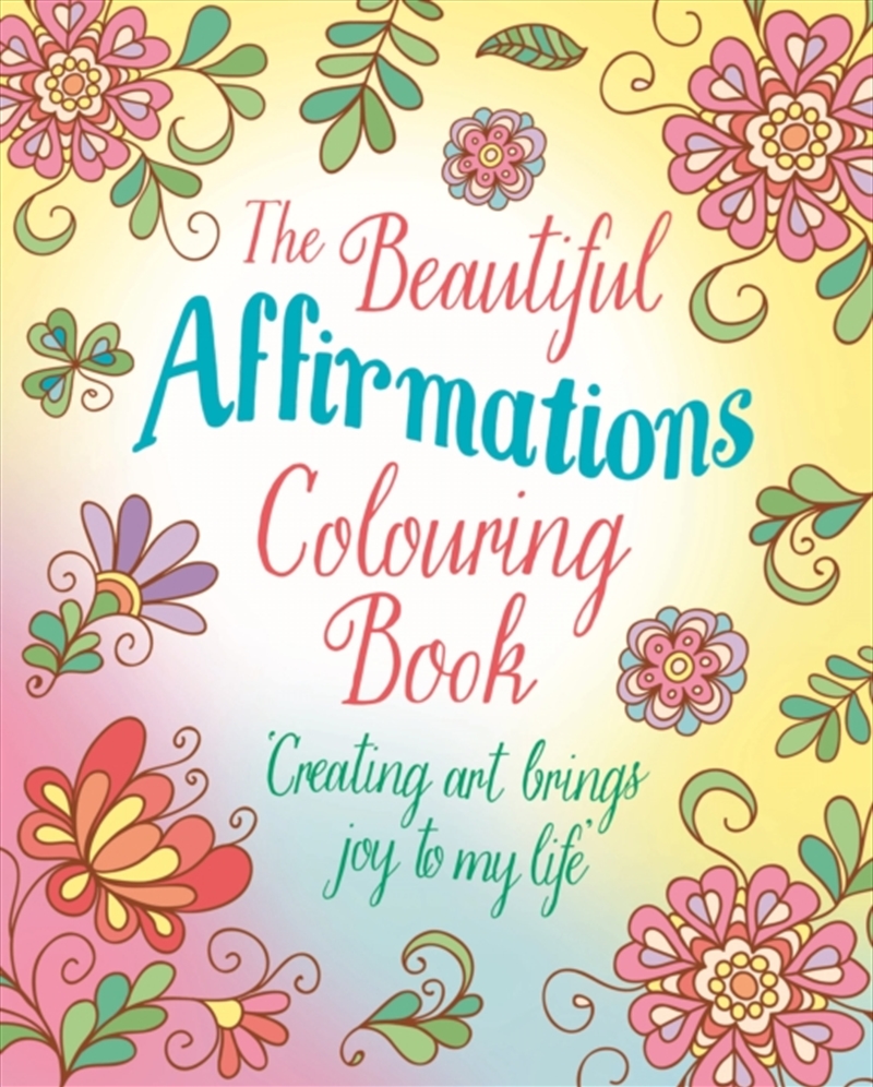 The Beautiful Affirmations Colouring Book : Over 45 Designs/Product Detail/Adults Colouring