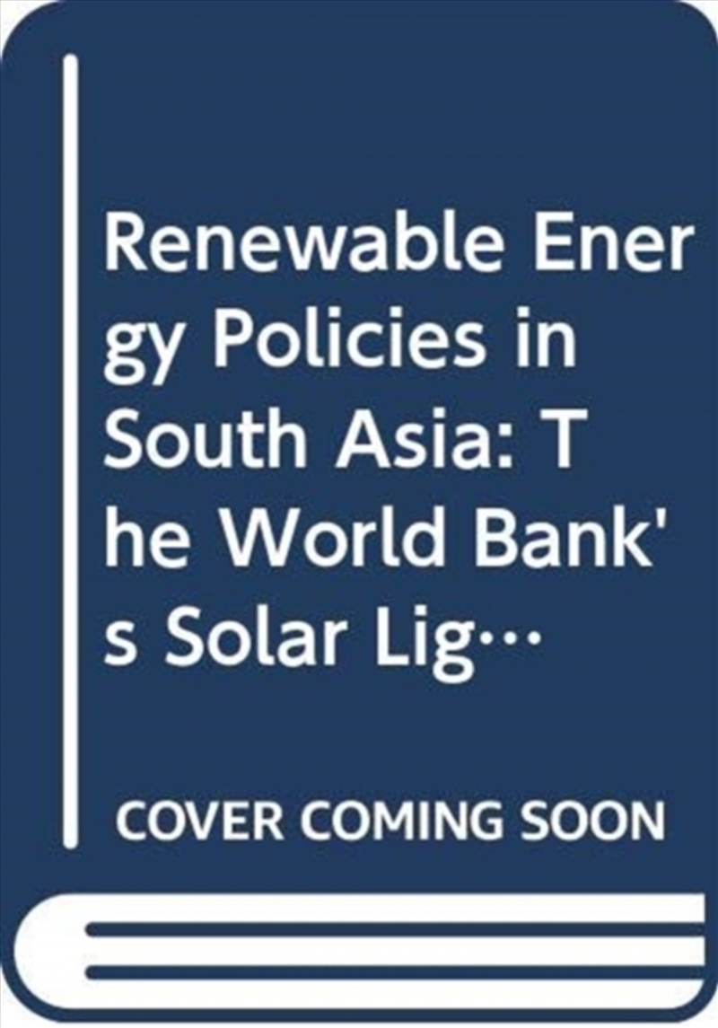 Renewable Energy Policies In South Asia : The World Bank's Solar Lighting Strategies And Design Prin/Product Detail/Science