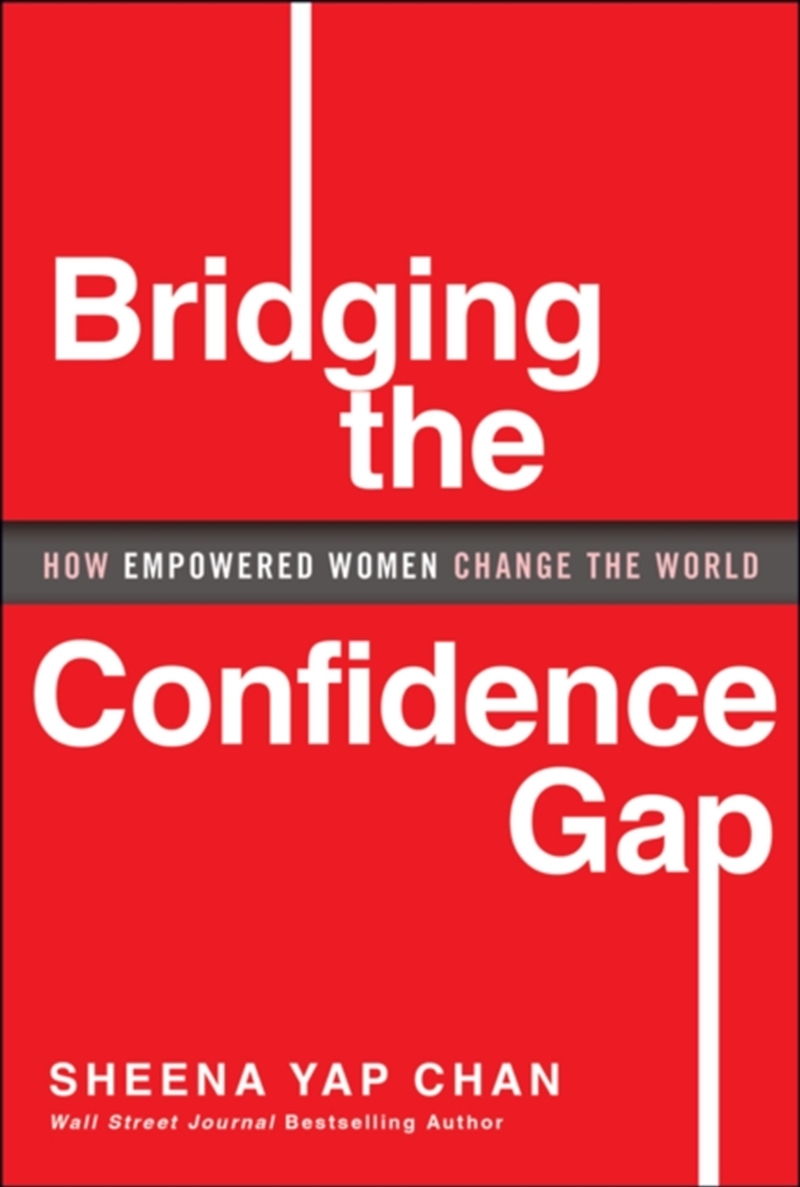 Bridging The Confidence Gap : How Empowered Women Change The World/Product Detail/Business Leadership & Management