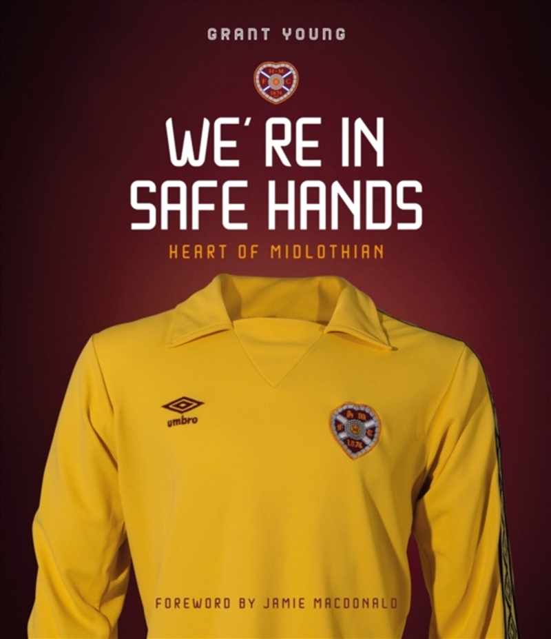 Heart Of Midlothian : We're In Safe Hands/Product Detail/Sport & Recreation