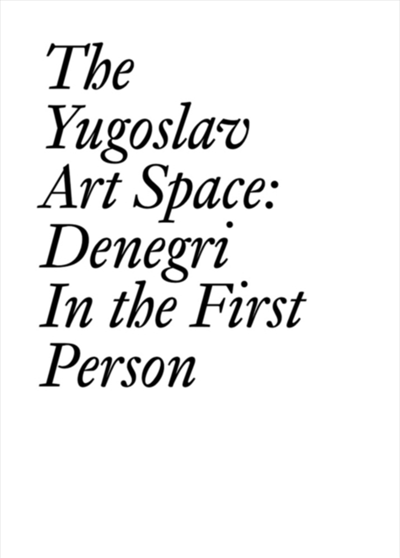 The Yugoslav Art Space : Denegri In The First Person/Product Detail/Art