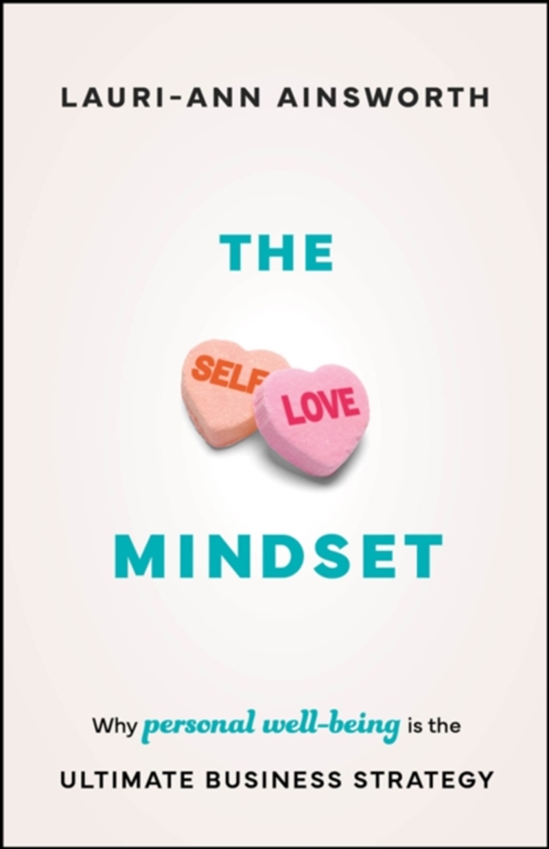 The Self-Love Mindset : Why Personal Wellbeing Is The Ultimate Business Strategy/Product Detail/Business Leadership & Management