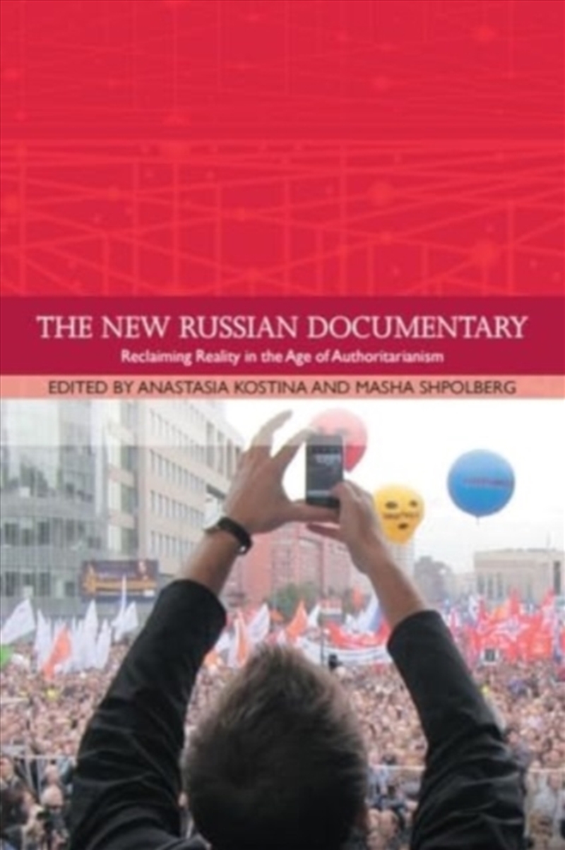 The New Russian Documentary : Reclaiming Reality In The Age Of Authoritarianism/Product Detail/Arts & Entertainment