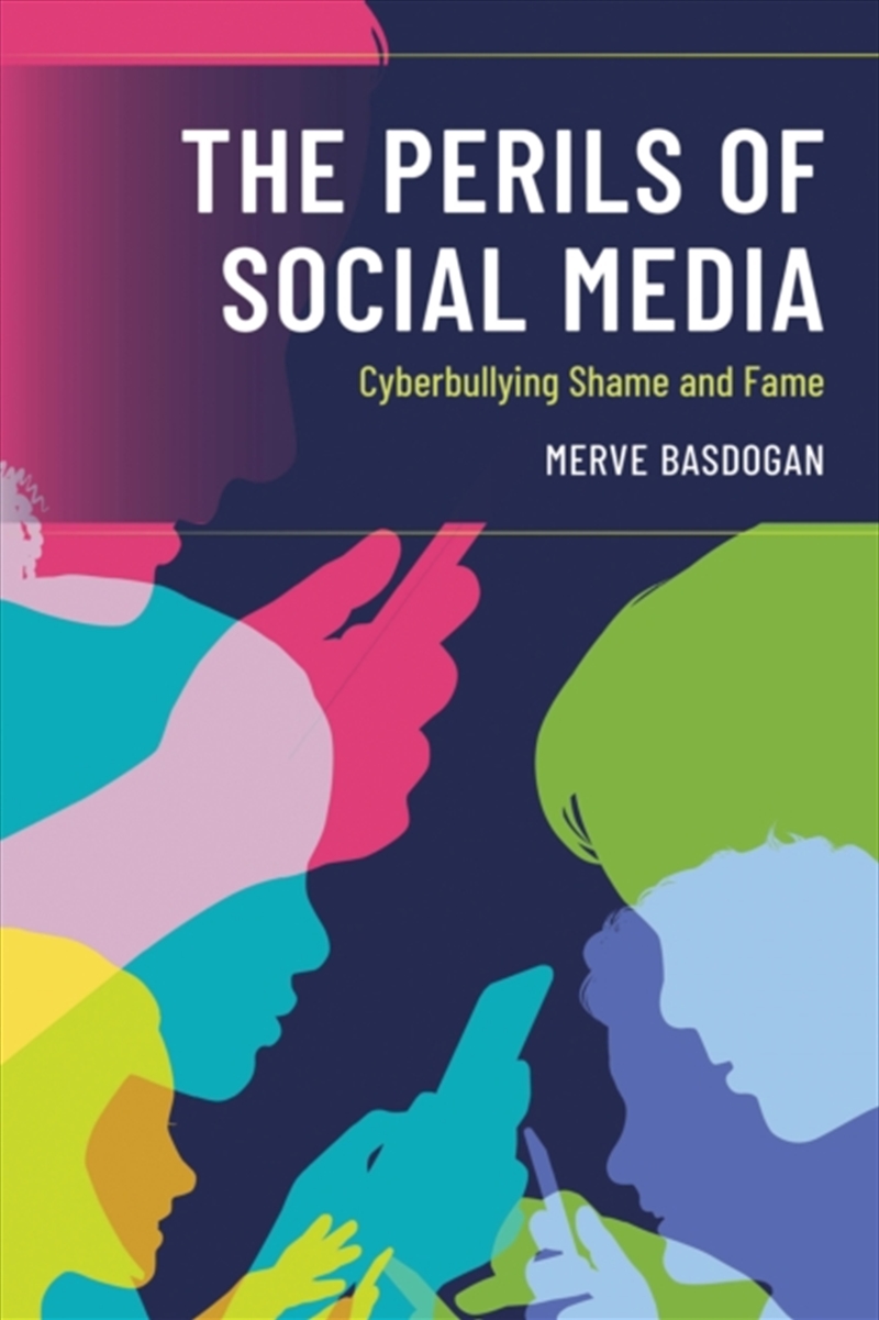 Buy The Perils Of Social Media : Cyberbullying Shame And Fame Online ...