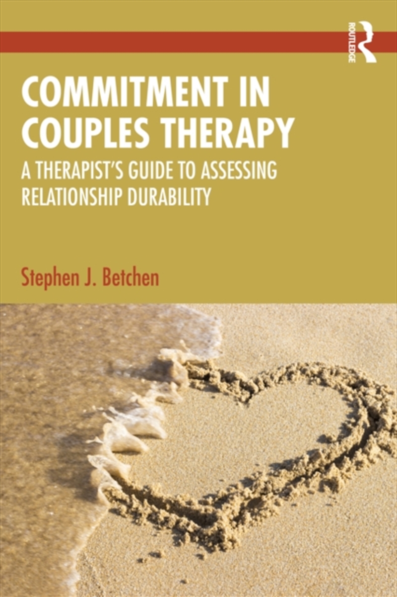 Commitment In Couples Therapy : A Therapist’S Guide To Assessing Relationship Durability/Product Detail/Psychology