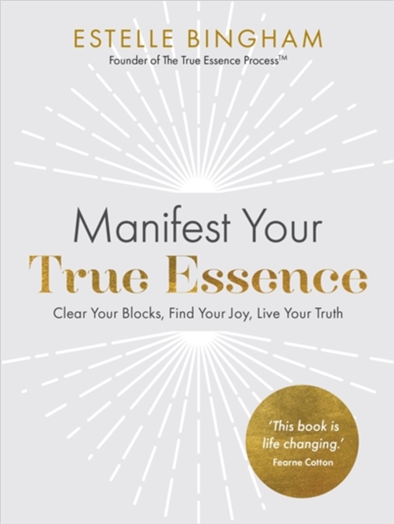 Manifest Your True Essence : Clear Your Blocks, Find Your Joy, Live Your Truth/Product Detail/Self Help & Personal Development