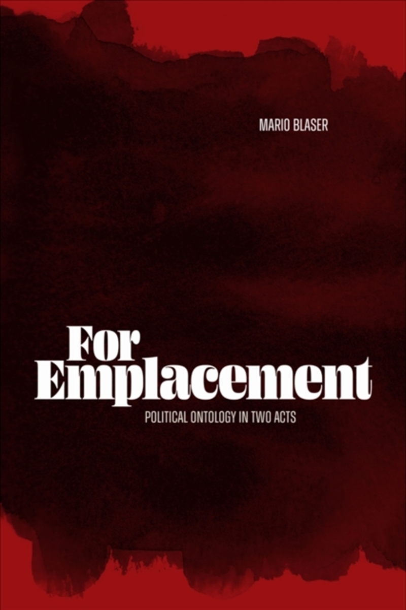 For Emplacement : Political Ontology In Two Acts/Product Detail/Politics & Government