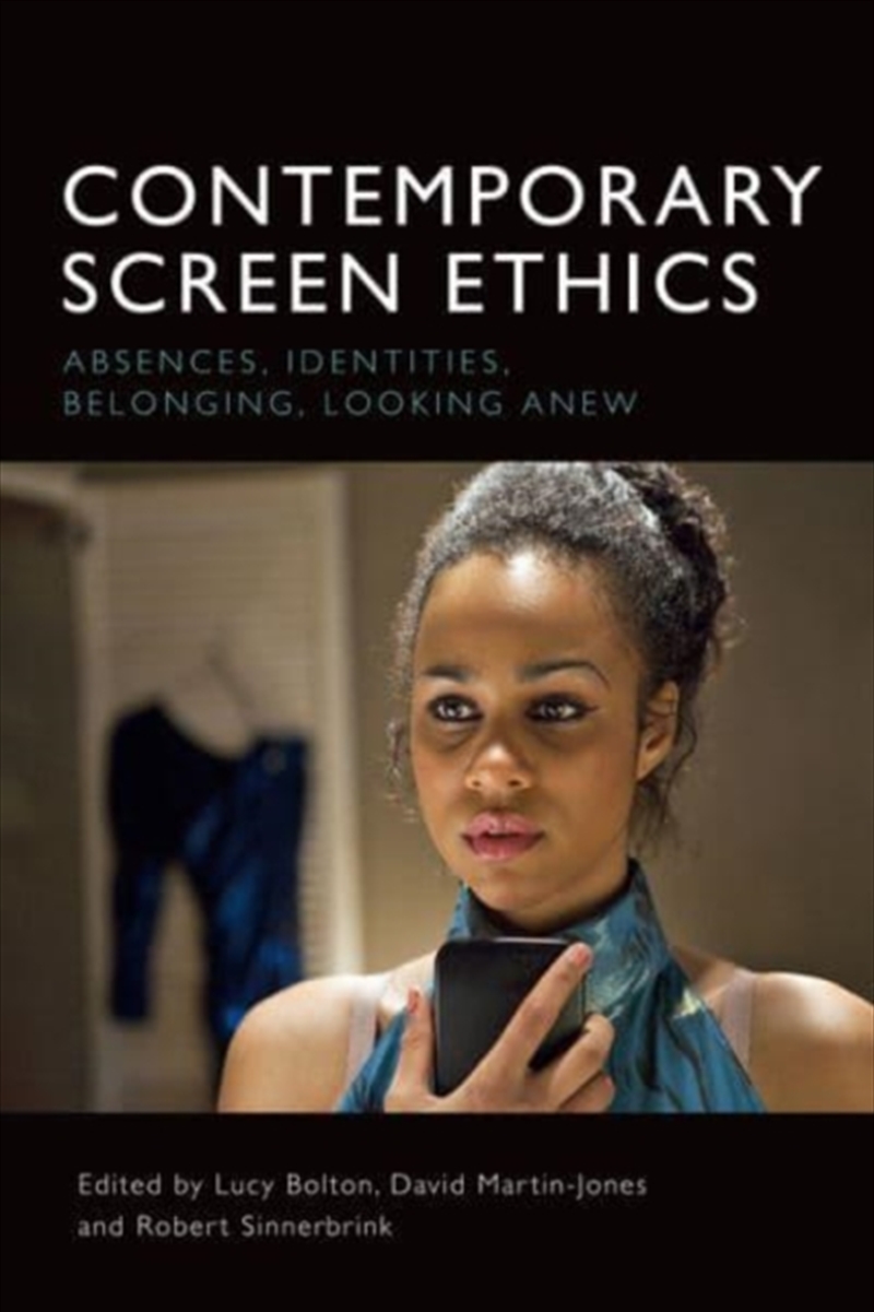 Contemporary Screen Ethics : Absences, Identities, Belonging, Looking Anew/Product Detail/Arts & Entertainment