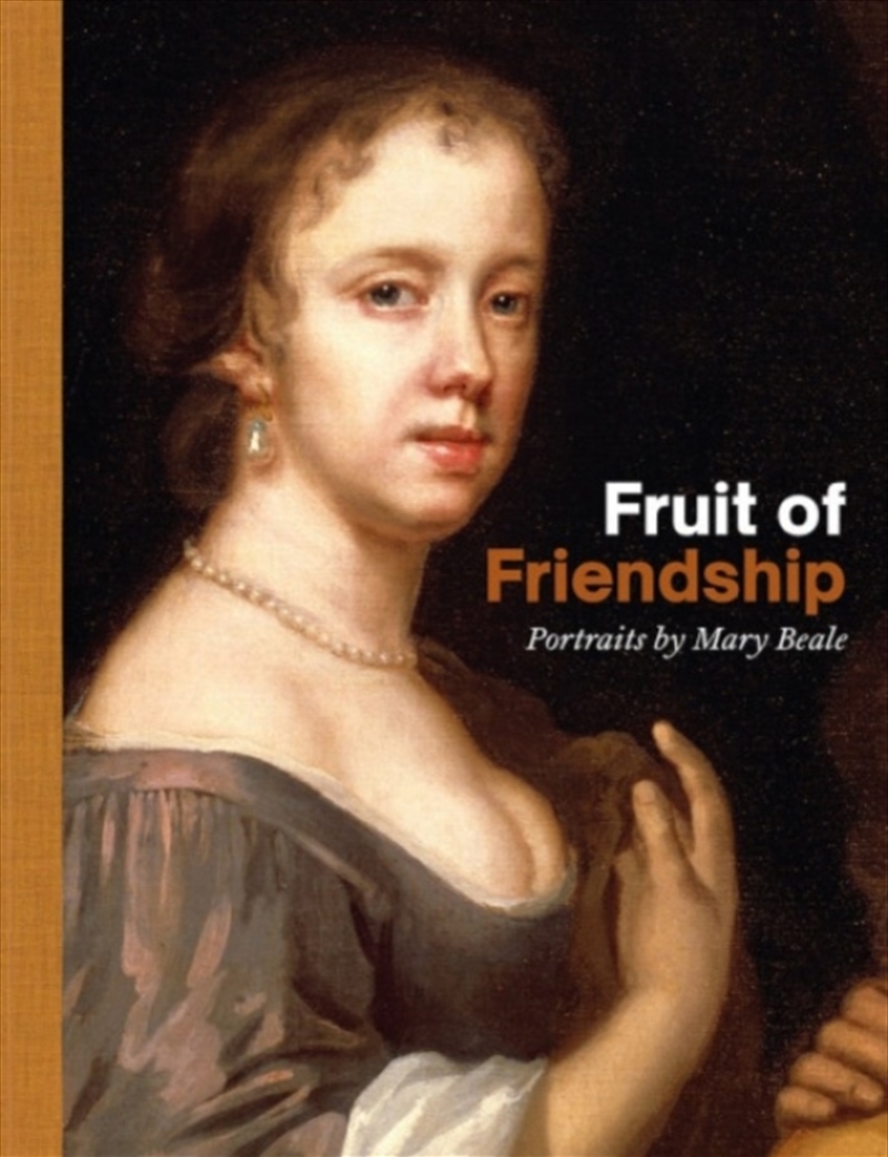 Fruit Of Friendship : Portraits By Mary Beale/Product Detail/Art