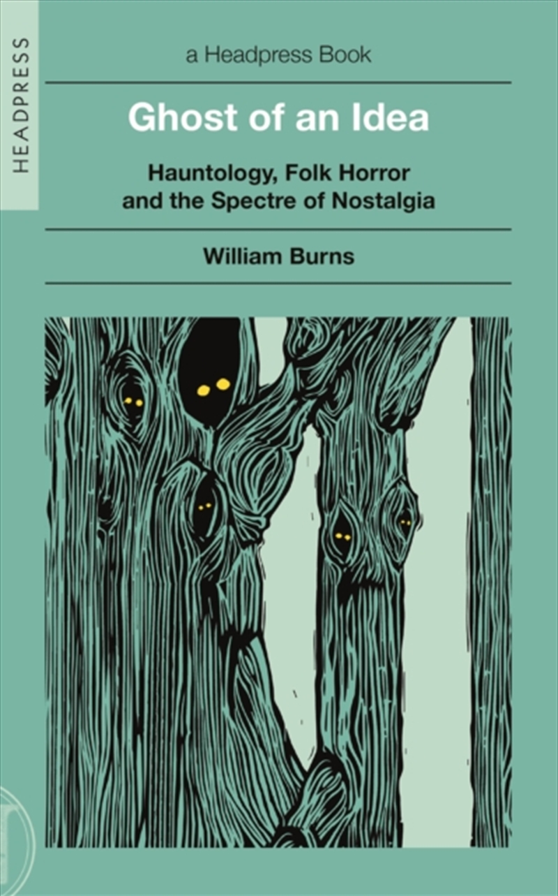 Ghost Of An Idea : Hauntology, Folk Horror, And The Spectre Of Nostalgia/Product Detail/Arts & Entertainment